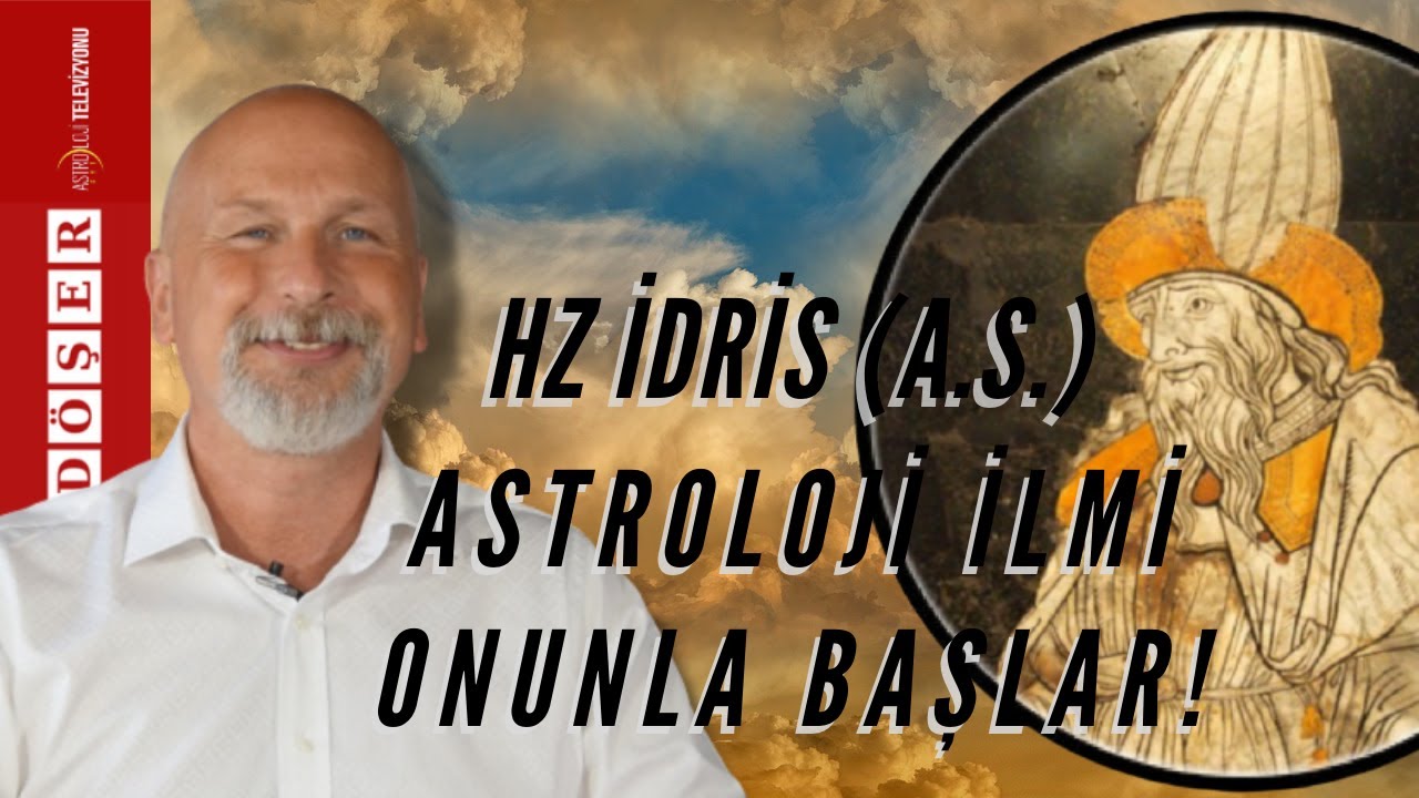 HZ. İDRİS A.S  ASTROLOJİ İLMİ ONUNLA BAŞLAR! - Öner DÖŞER