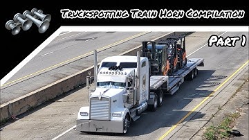 Truckspotting - Train Horn Compilation/Part 1