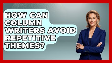 How Can Column Writers Avoid Repetitive Themes? - Journalism Explained