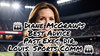🏟 Diane McGraw's Best Advice-Past E. D.-Louis. Sports Comm 🏟