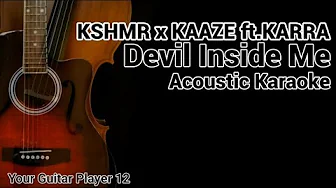 KSHMR x KAAZE feat - Devil Inside Me (feat. KARRA) Acoustic Karaoke KSHMR x KAAZE feat - Devil Inside Me (feat. KARRA) Acoustic Karaoke