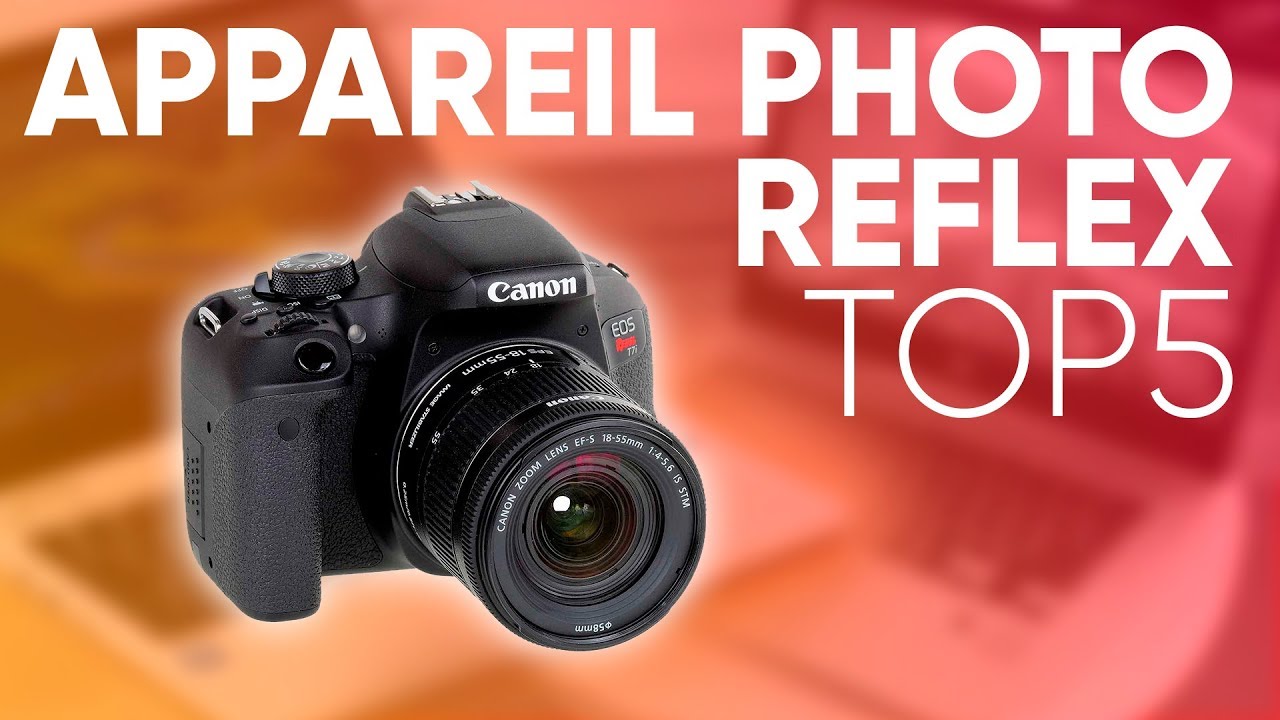 TOP5 : MEILLEUR APPAREIL PHOTO REFLEX - YouTube