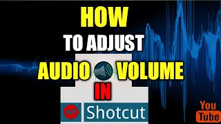 How to adjust audio volume in shotcut