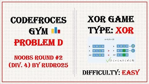 XOR Game || Codeforces Gym || Problem D ||  Noobs Round #2 (Div. 4) by Rudro25 || Tutorial + Coding