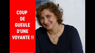 COUP DE GUEULE D'UNE VOYANTE!!