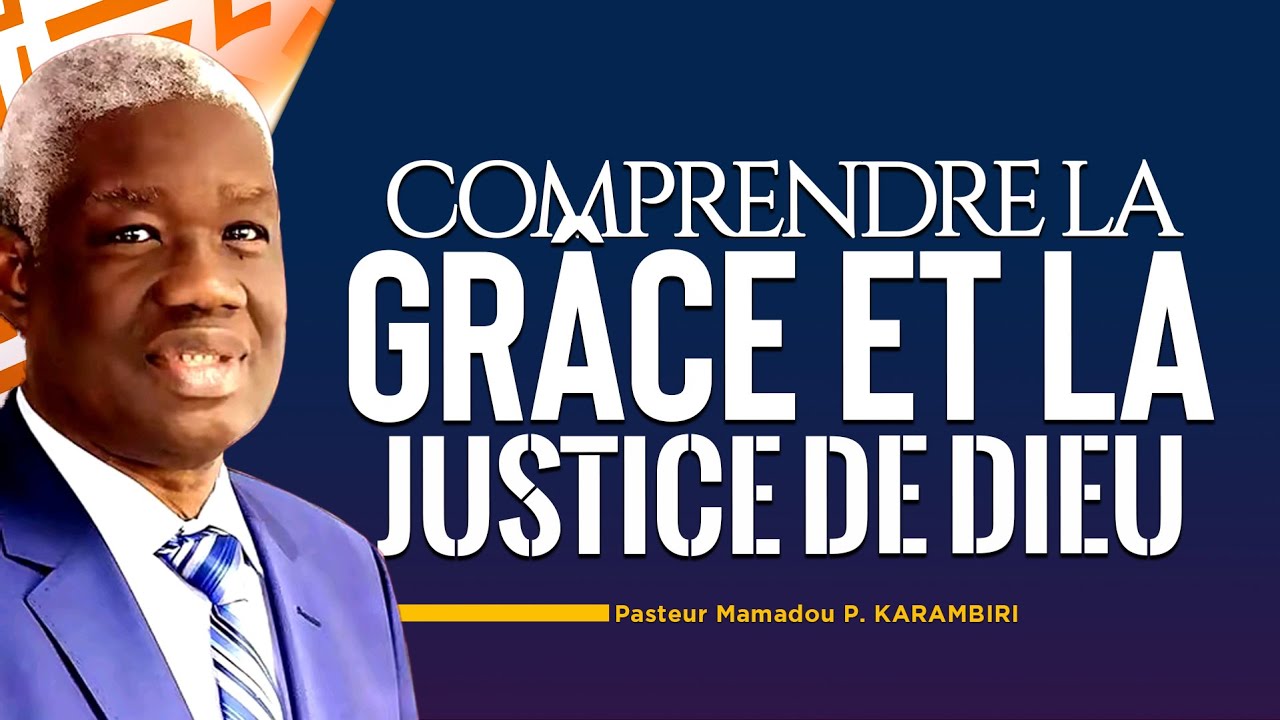 Comprendre la grâce et la justice de Dieu | Pasteur Mamadou P. KARAMBIRI