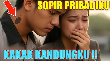 VIRAL !!! Sopir Pribadiku Ternyata Kakak Kandungku Sendiri , Cerita Yang Bikin Sesak Nafas