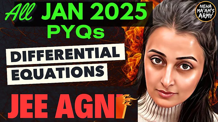 AGNI SERIES DIFFERENTIAL EQUATIONS ALL 250 PYQs JAN 2025 + IMP Ques TYPES | NEHA AGRAWAL | #jee2025