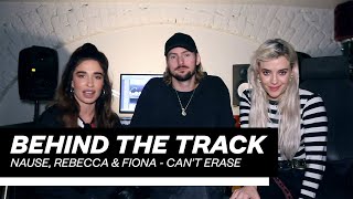 Behind The Track: Nause, Rebecca & Fiona – Can’t Erase