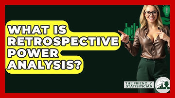 What Is Retrospective Power Analysis? - The Friendly Statistician