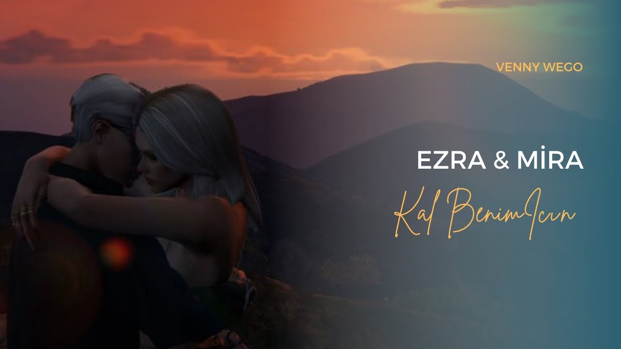 Ezra & Mira | Kal Benim İçin