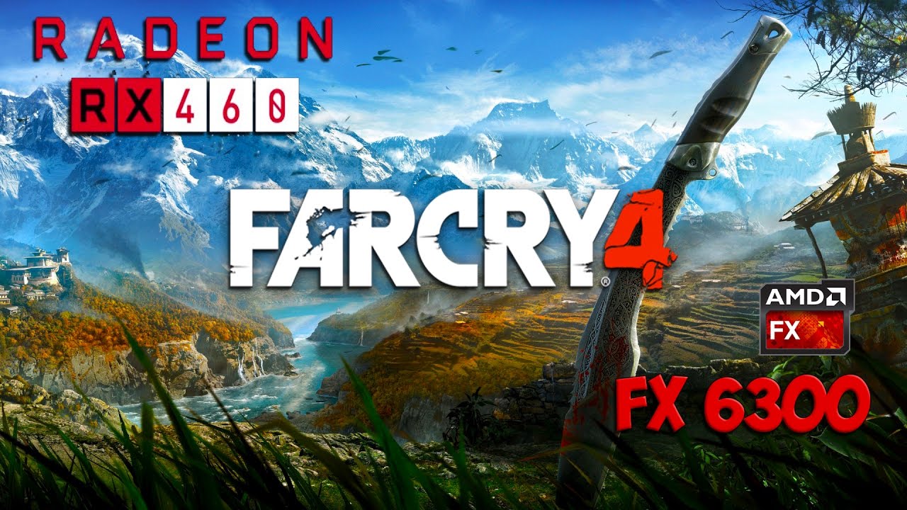 Far Cry 4 Rx 460 Fx 6300 Ultra Settings Youtube Far Cry 4 Rx 460 Fx 6300 Ultra Settings Youtube
