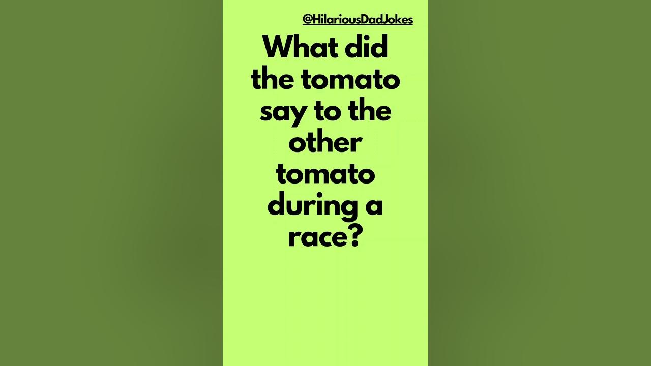 What did the tomato say to the other tomato during a race? (Hilarious
