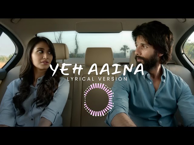Yeh Aaina (Lyrical Version) | Shreya Ghoshal | Kabir Singh class=