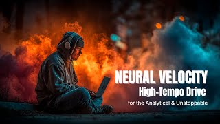 NEURAL VELOCITY | High-Tempo Drive | Analytical &amp; Unstoppable #neuralvelocity #highperformance
