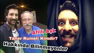 Taner Rumeli Kimdir? Hakkında Bilinmeyenler.