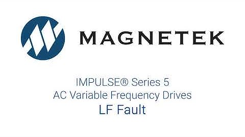 IMPULSE® •Series 5 AC Variable Frequency Drives: LF Fault