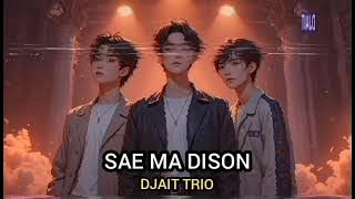 Sae Ma Dison - Djait Trio | Lagu Batak terbaru 2025 | Djait