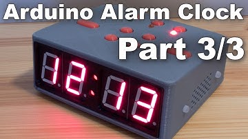Making an Arduino based Alarm Clock part 3/3