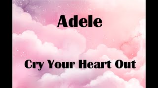 Adele - Cry Your Heart Out Lyrics