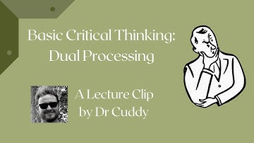 Basic Critical Thinking (Phil 103) Central Major Idea: Dual Processing