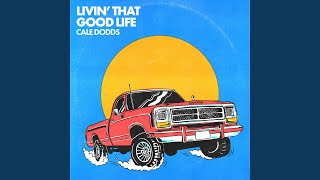 Video thumbnail of "Cale Dodds - Livin' That Good Life"