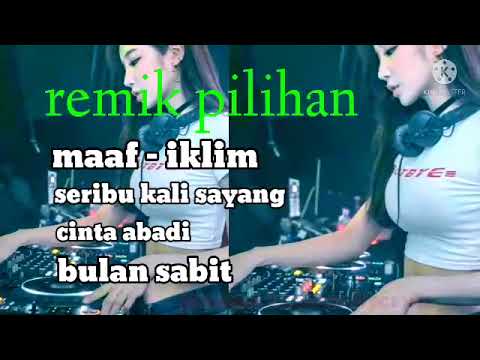 iklim -maaf vs seribu kali sayang  remix || lagu malaysia terpopuler || remix terbaik