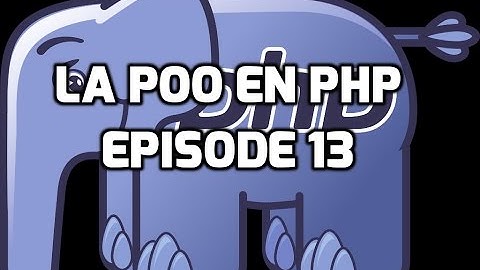 La Programmation Orientée Objet en PHP - 13 - L