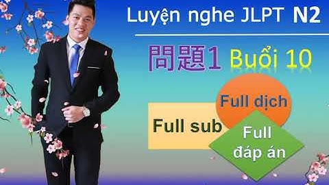 luyện nghe JLPT N2 mondai 1: buổi 10: full sub, full dịch, full đáp án Cùng Quỳnh JP sensei.