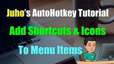 Add Shortkeys and Icons to Menu Items [AutoHotkey Tutorial #16 Part 2]