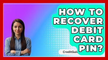 How To Recover Debit Card PIN? - CreditGuide360.com