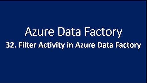 32. Filter Activity in Azure Data Factory