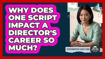 Why Does One Script Impact A Director