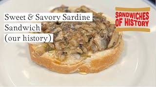 Sweet and Savory Sardine Sandwich (our history) on Sandwiches of History⁣