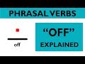 Phrasal verb prepositions: "OFF" part 01 - The basic meaning of "off".