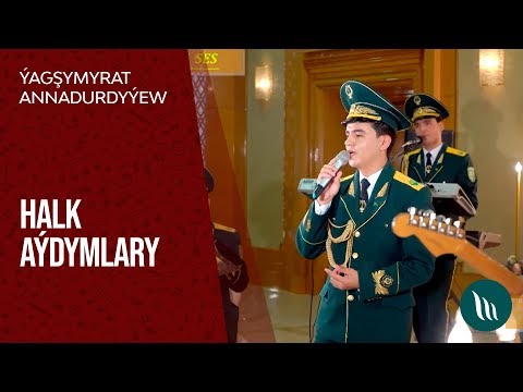 Ýagşymyrat Annadurdyýew - Halk aýdymlary | 2019
