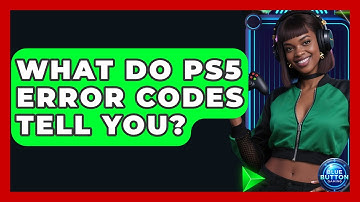 What Do PS5 Error Codes Tell You? - Blue Button Gaming