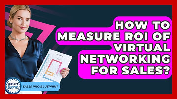 How To Measure ROI Of Virtual Networking For Sales? - Sales Pro Blueprint