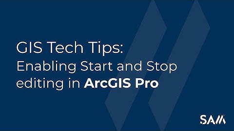 GIS Tech Tips: Enabling Start and Stop Editing in Esri ArcGIS Pro