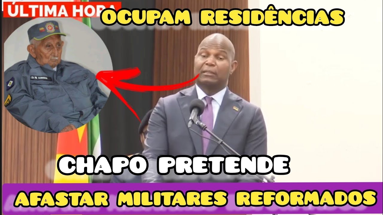 CHAPO PRETENDE AFASTAR MILITARES REFORMADOS QUE CONTINUAM OCUPAR RESIDÊNCIAS