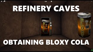 HOW TO OBTAIN BLOXY COLA IN REFINERY CAVES