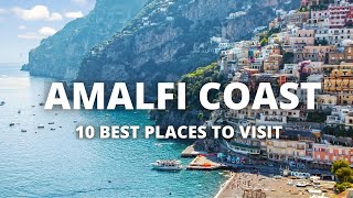 Top 10 Places to Visit at the Amalfi Coast - Italy Travel Guide