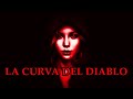La Curva Del Diablo - LEYENDA DE TERROR MEXICANA