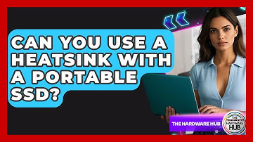 Can You Use A Heatsink With A Portable SSD? - The Hardware Hub