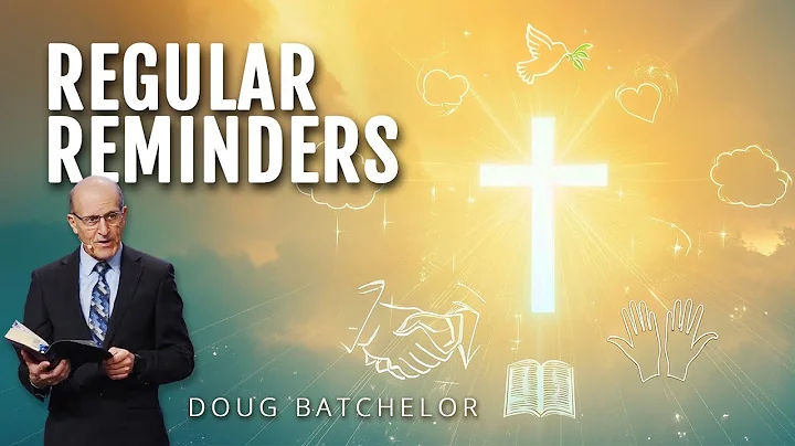 Regular Reminders - Doug Batchelor