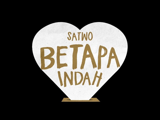 SATWO - BETAPA INDAH - OFFICIAL VISUALIZER class=