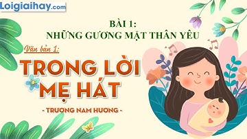 Soạn bài Trong lời mẹ hát SGK Ngữ văn 8 tập 1 Chân trời sáng tạo - chi tiết