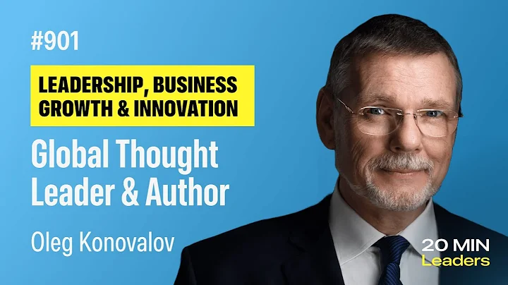 Ep901: Oleg Konovalov | Global Thought Leader and ...