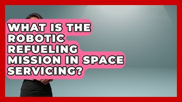 What Is The Robotic Refueling Mission In Space Servicing? - Space Tech Insider