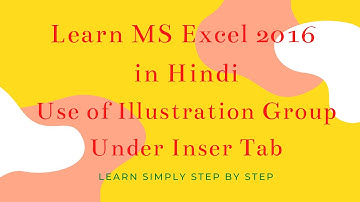 How to Use Illustration Group Under Insert tab in Excel 2007/2010/2013/2016 in Hindi?